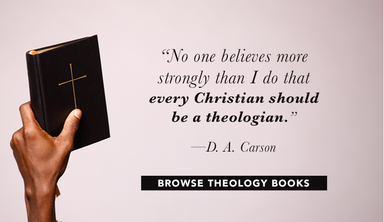 No one believes more strongly than I do that every Christian should be a theologian. D. A. Carson - Browse Theology Books