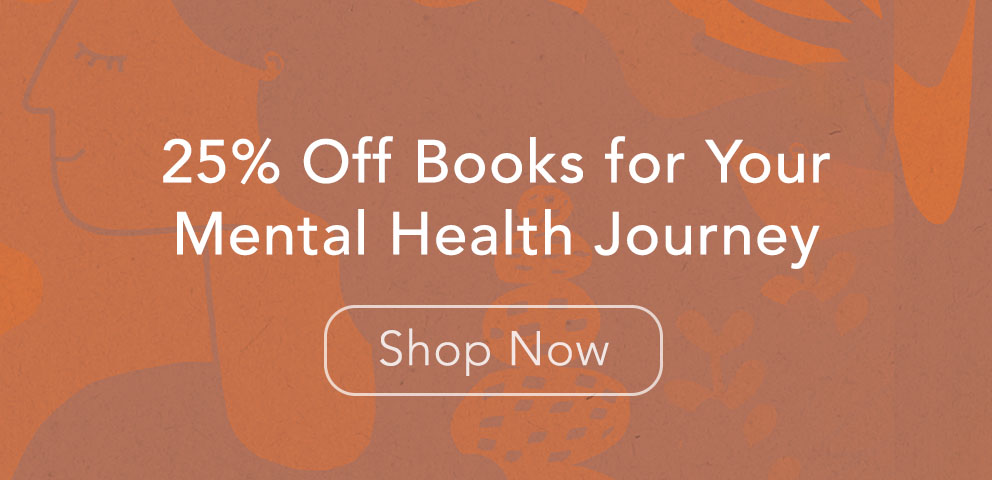 25% Off Books for Your Mental Health Journey - Shop Now