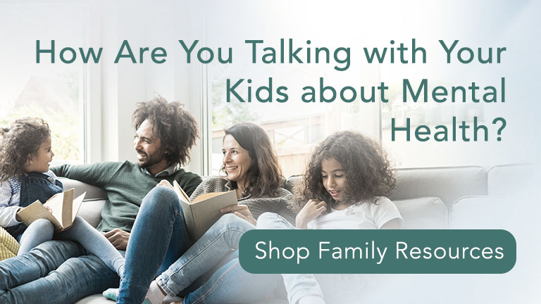 How Are You Talking with Your Kids about Mental Health? Shop Family Resources