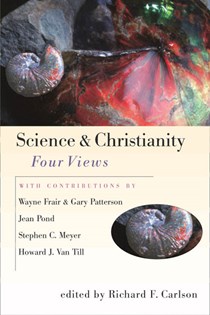 Science & Christianity: Four Views, Edited by Richard F. Carlson
