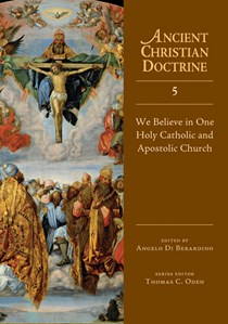 We Believe in One Holy Catholic and Apostolic Church, Edited by Angelo Di Berardino