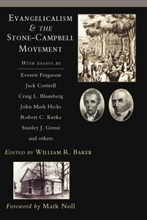 Evangelicalism & the Stone-Campbell Movement, Edited by William R. Baker