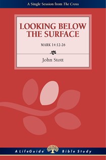 Looking Below the Surface (1 Reader): Mark 14:12-26, By John Stott