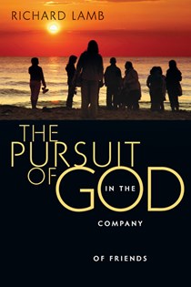 The Pursuit of God in the Company of Friends, By Richard C. Lamb Jr.