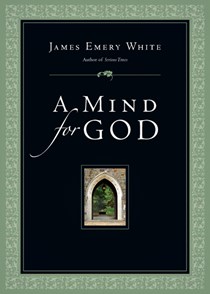 A Mind for God, By James Emery White