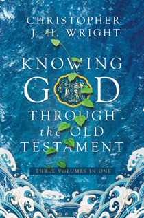 Knowing God Through the Old Testament: Three Volumes in One, By Christopher J.H. Wright
