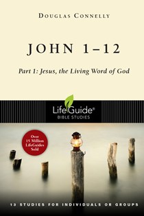 John 1-12: Part 1: The Living Word of God, By Douglas Connelly