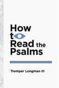 How to Read the Psalms, By Tremper Longman III