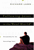 Following Jesus in the "Real World": Discipleship for the Post-College Years, By Richard C. Lamb Jr.