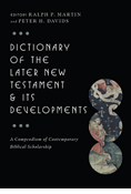 Dictionary of the Later New Testament &amp; Its Developments: A Compendium of Contemporary Biblical Scholarship, Edited by Ralph P. Martin and Peter H. Davids