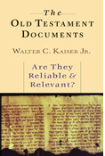 The Old Testament Documents: Are They Reliable  Relevant?, By Walter C. Kaiser Jr.