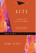 Acts: Seeing the Spirit at Work, By John Stott