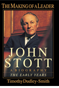John Stott: The Making of a Leader: A Biography of the Early Years, By Timothy Dudley-Smith