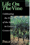 Life on the Vine: Cultivating the Fruit of the Spirit, By Philip D. Kenneson