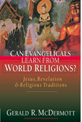 Can Evangelicals Learn from World Religions?: Jesus, Revelation  Religious Traditions, By Gerald R. McDermott