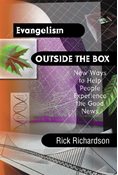 Evangelism Outside the Box: New Ways to Help People Experience the Good News, By Rick Richardson