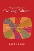 A Beginner's Guide to Crossing Cultures: Making Friends in a Multicultural World, By Patty Lane