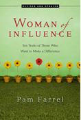 Woman of Influence: Ten Traits of Those Who Want to Make a Difference, By Pam Farrel