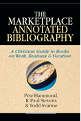 The Marketplace Annotated Bibliography: A Christian Guide to Books on Work, Business  Vocation, By Pete Hammond and R. Paul Stevens and Todd Svanoe