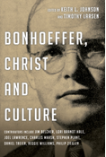 Bonhoeffer, Christ and Culture, Edited byKeith L. Johnson and Timothy Larsen