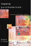 Mapping Postmodernism: A Survey of Christian Options, By Robert C. Greer
