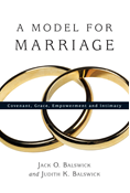 A Model for Marriage: Covenant, Grace, Empowerment and Intimacy, By Jack O. Balswick and Judith K. Balswick