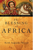 The Blessing of Africa: The Bible and African Christianity, By Keith Augustus Burton