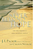 Never Beyond Hope: How God Touches and Uses Imperfect People, By J. I. Packer and Carolyn Nystrom