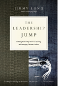 The Leadership Jump: Building Partnerships Between Existing and Emerging Christian Leaders, By Jimmy Long