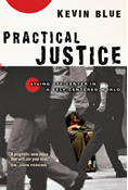 Practical Justice: Living Off-Center in a Self-Centered World, By Kevin Blue