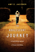 The Adolescent Journey: An Interdisciplinary Approach to Practical Youth Ministry, By Amy E. Jacober