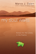 My Soul Waits: Solace for the Lonely in the Psalms, By Marva J. Dawn