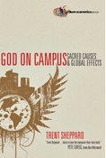 God on Campus: Sacred Causes  Global Effects, By Trent Sheppard
