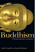 Buddhism: A Christian Exploration and Appraisal, By Keith Yandell and Harold Netland