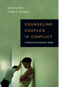 Counseling Couples in Conflict: A Relational Restoration Model, By James N. Sells and Mark A. Yarhouse