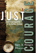 Just Courage: God's Great Expedition for the Restless Christian, By Gary A. Haugen