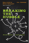 Breaking the Huddle: How Your Community Can Grow Its Witness, By Don Everts and Doug Schaupp and Val Gordon