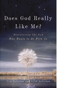 Does God Really Like Me?: Discovering the God Who Wants to Be With Us, By Cyd Holsclaw and Geoff Holsclaw