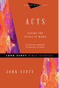 Acts: Seeing the Spirit at Work, By John Stott