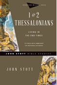 1 &amp; 2 Thessalonians: Living in the End Times, By John Stott