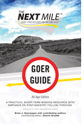 The Next Mile - Goer Guide All-Age Edition: A Practical Short-Term Mission Resource with Emphasis on Post-Ministry Follow-Through, By Brian J. Heerwagen