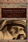 Finding Calcutta: What Mother Teresa Taught Me About Meaningful Work and Service, By Mary Poplin