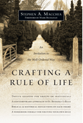 Crafting a Rule of Life: An Invitation to the Well-Ordered Way, By Stephen A. Macchia