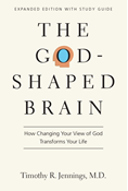 The God-Shaped Brain: How Changing Your View of God Transforms Your Life, By Timothy R. Jennings