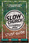Slow Church Study Guide, By C. Christopher Smith and John Pattison