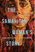 The Samaritan Woman's Story: Reconsidering John 4 After #ChurchToo, By Caryn A. Reeder