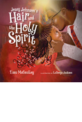 Josey Johnson's Hair and the Holy Spirit, By Esau McCaulley
