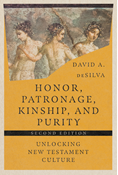 Honor, Patronage, Kinship, &amp; Purity: Unlocking New Testament Culture, By David A. deSilva