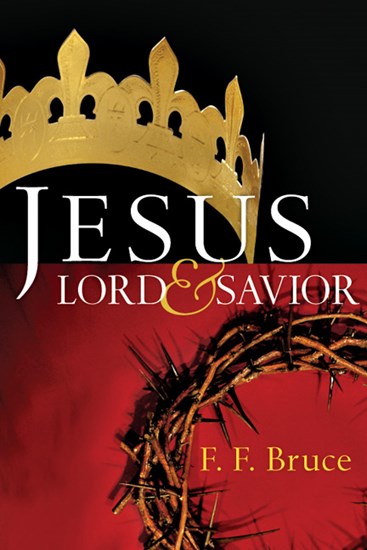 Jesus: Lord &amp; Savior, By F. F. Bruce