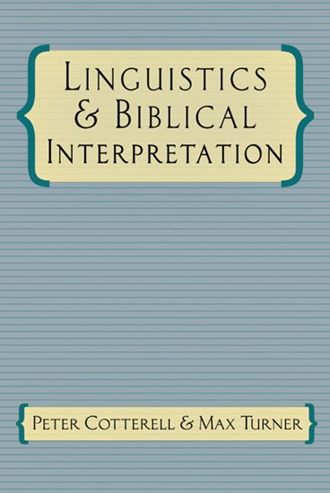 Linguistics &amp; Biblical Interpretation, By Peter Cotterell and Max Turner